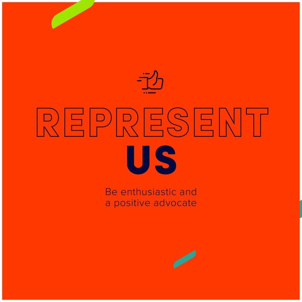 Text on poster read "Represent Us: Be enthusiastic and create a positive advocate"